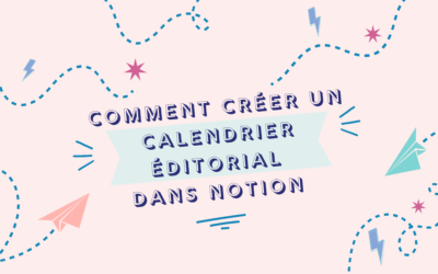 Comment creer un calendrier editorial dans Notion