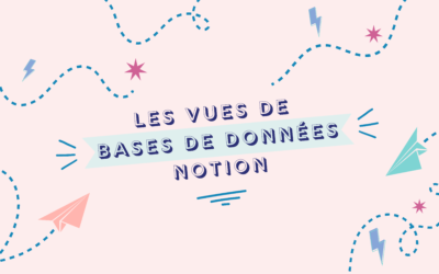 Les differentes vues de bases de donnees Notion