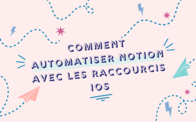 Comment automatiser Notion avec les raccourcis iOS